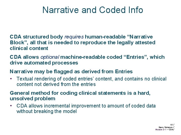 Narrative and Coded Info CDA structured body requires human-readable “Narrative Block”, all that is