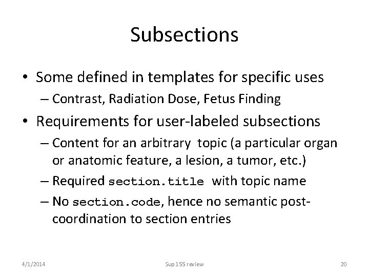 Subsections • Some defined in templates for specific uses – Contrast, Radiation Dose, Fetus