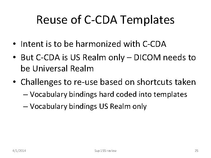 Reuse of C-CDA Templates • Intent is to be harmonized with C-CDA • But
