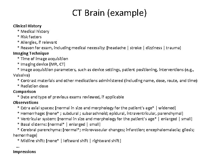 CT Brain (example) Clinical History * Medical history * Risk factors * Allergies, if