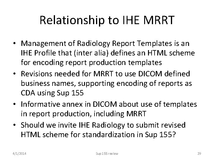 Relationship to IHE MRRT • Management of Radiology Report Templates is an IHE Profile