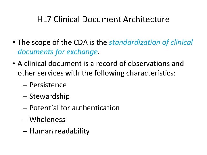 HL 7 Clinical Document Architecture • The scope of the CDA is the standardization