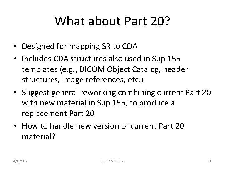 What about Part 20? • Designed for mapping SR to CDA • Includes CDA