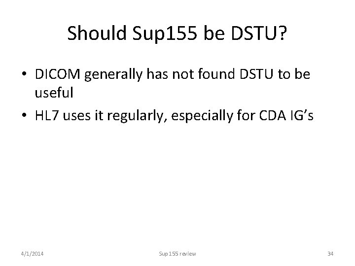 Should Sup 155 be DSTU? • DICOM generally has not found DSTU to be