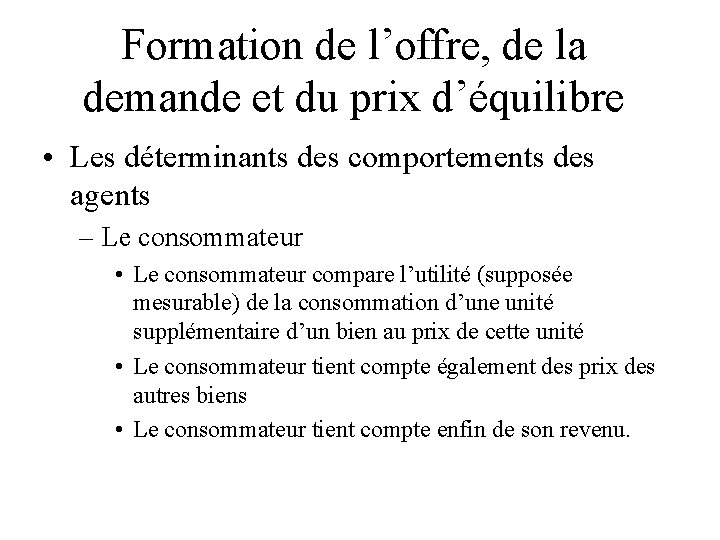 Formation de l’offre, de la demande et du prix d’équilibre • Les déterminants des