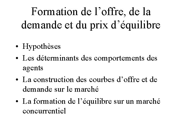 Formation de l’offre, de la demande et du prix d’équilibre • Hypothèses • Les