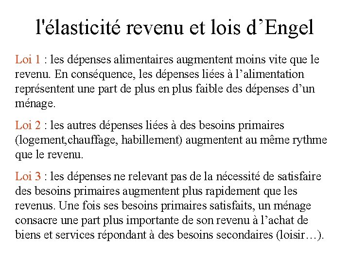 l'élasticité revenu et lois d’Engel Loi 1 : les dépenses alimentaires augmentent moins vite