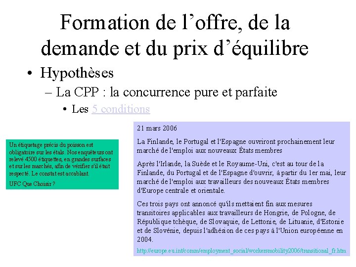 Formation de l’offre, de la demande et du prix d’équilibre • Hypothèses – La