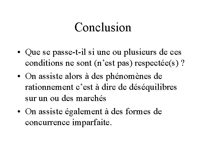 Conclusion • Que se passe-t-il si une ou plusieurs de ces conditions ne sont