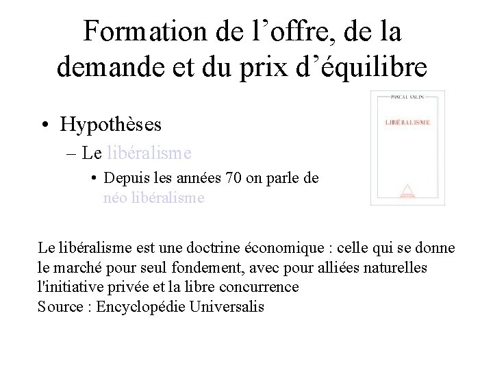 Formation de l’offre, de la demande et du prix d’équilibre • Hypothèses – Le