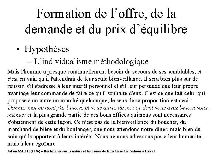 Formation de l’offre, de la demande et du prix d’équilibre • Hypothèses – L’individualisme