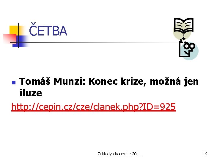 ČETBA Tomáš Munzi: Konec krize, možná jen iluze http: //cepin. cz/cze/clanek. php? ID=925 n