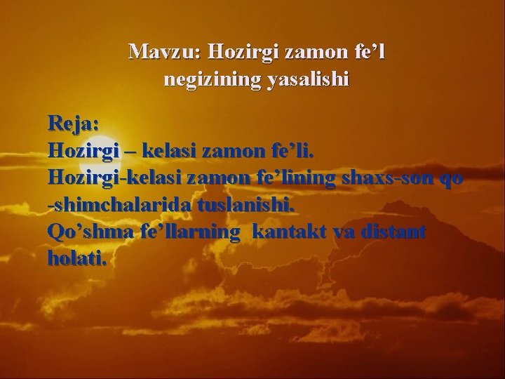 Mavzu: Hozirgi zamon fe’l negizining yasalishi Reja: Hozirgi – kelasi zamon fe’li. Hozirgi-kelasi zamon