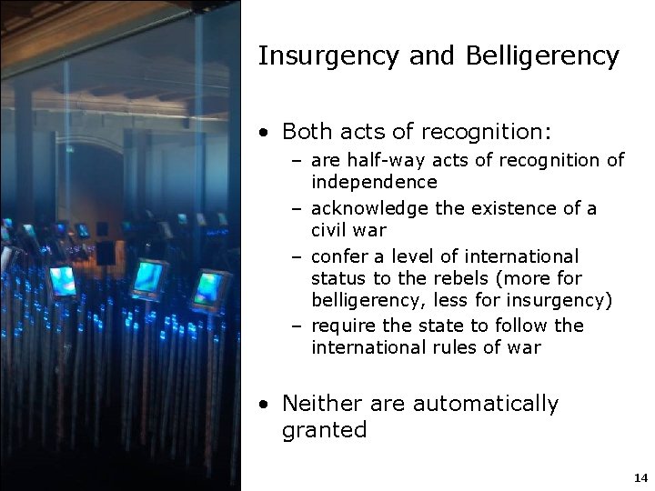 Insurgency and Belligerency • Both acts of recognition: – are half-way acts of recognition