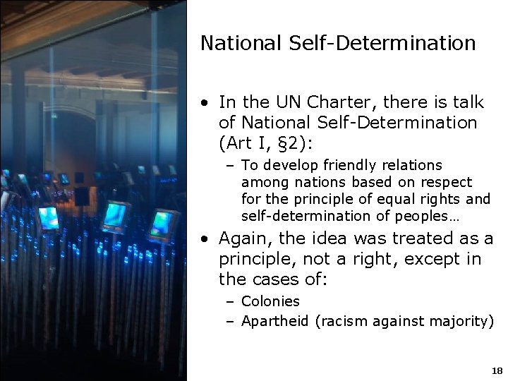 National Self-Determination • In the UN Charter, there is talk of National Self-Determination (Art