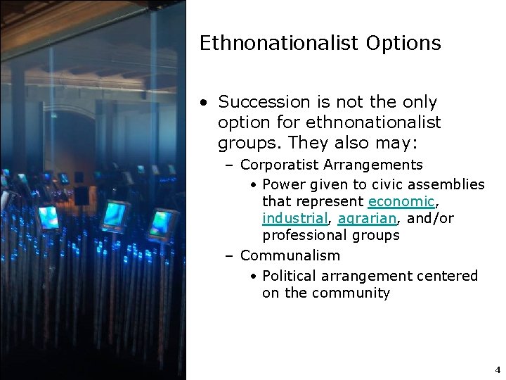 Ethnonationalist Options • Succession is not the only option for ethnonationalist groups. They also