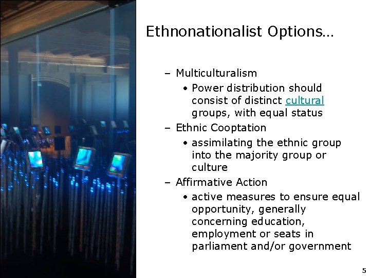 Ethnonationalist Options… – Multiculturalism • Power distribution should consist of distinct cultural groups, with