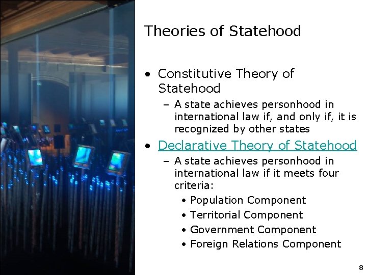 Theories of Statehood • Constitutive Theory of Statehood – A state achieves personhood in