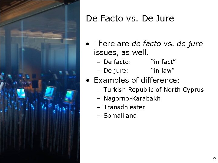De Facto vs. De Jure • There are de facto vs. de jure issues,