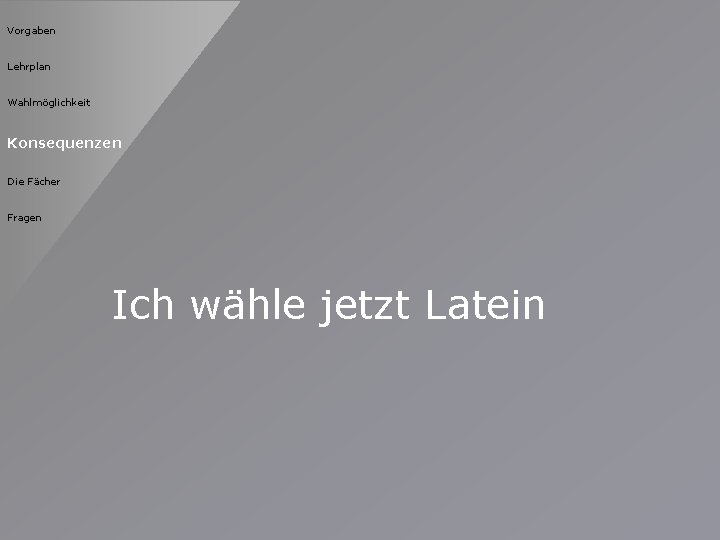 Vorgaben Lehrplan Wahlmöglichkeit Konsequenzen Die Fächer Fragen Ich wähle jetzt Latein 