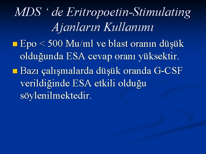 MDS ‘ de Eritropoetin-Stimulating Ajanların Kullanımı n Epo < 500 Mu/ml ve blast oranın