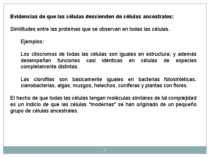 Evidencias de que las células descienden de células ancestrales: Similitudes entre las proteínas que Evidencias de que las células descienden de células ancestrales: Similitudes entre las proteínas que