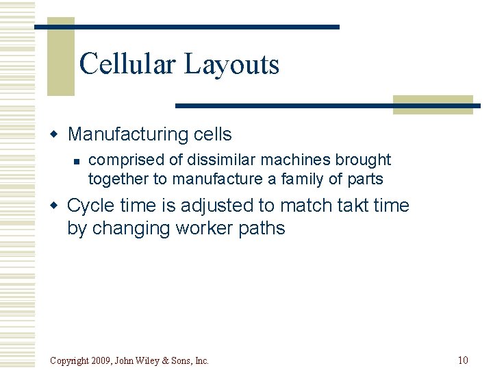 Cellular Layouts w Manufacturing cells n comprised of dissimilar machines brought together to manufacture