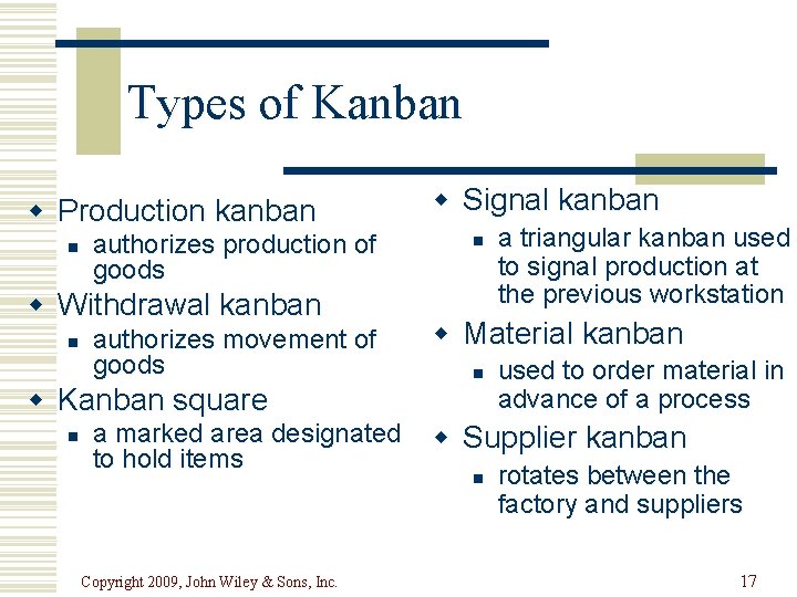 Types of Kanban w Production kanban n authorizes production of goods w Withdrawal kanban