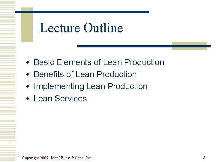 Lecture Outline w w Basic Elements of Lean Production Benefits of Lean Production Implementing