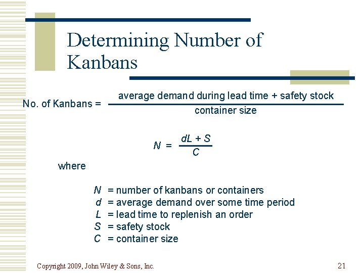 Determining Number of Kanbans No. of Kanbans = average demand during lead time +