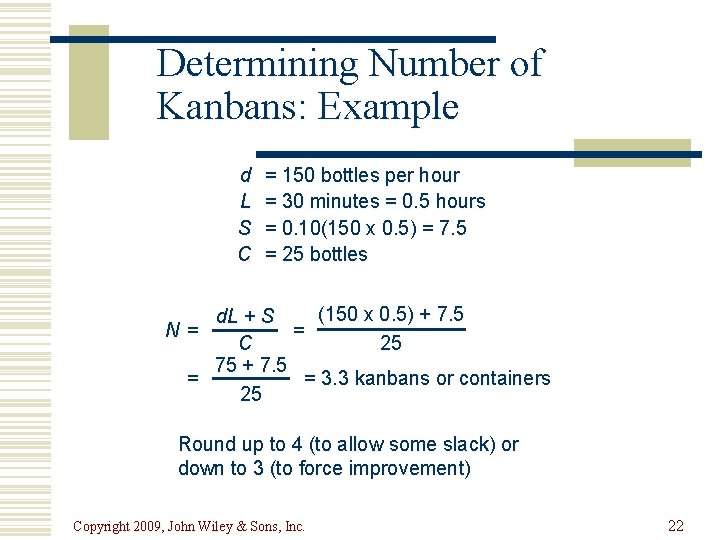 Determining Number of Kanbans: Example d L S C = 150 bottles per hour