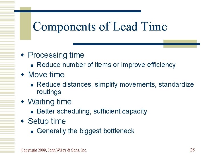 Components of Lead Time w Processing time n Reduce number of items or improve