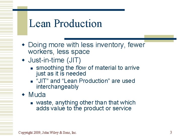 Lean Production w Doing more with less inventory, fewer workers, less space w Just-in-time