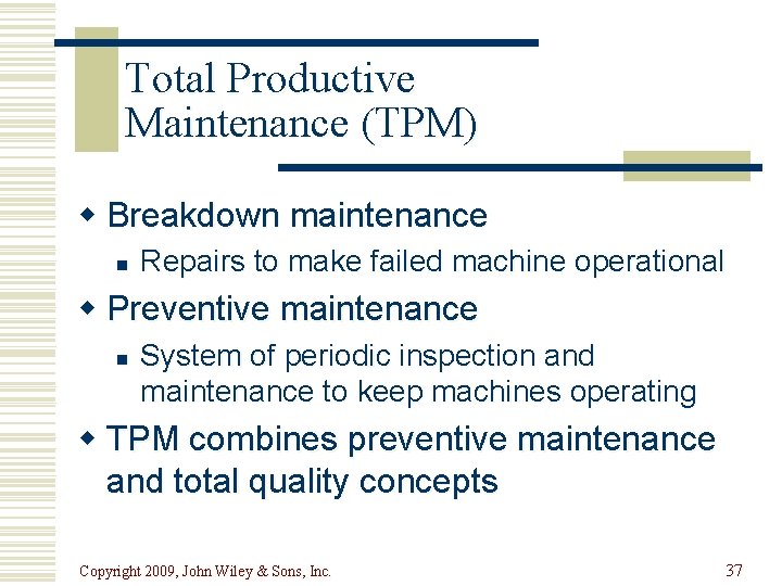 Total Productive Maintenance (TPM) w Breakdown maintenance n Repairs to make failed machine operational
