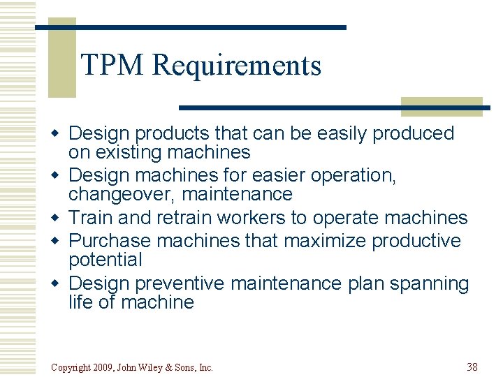 TPM Requirements w Design products that can be easily produced on existing machines w