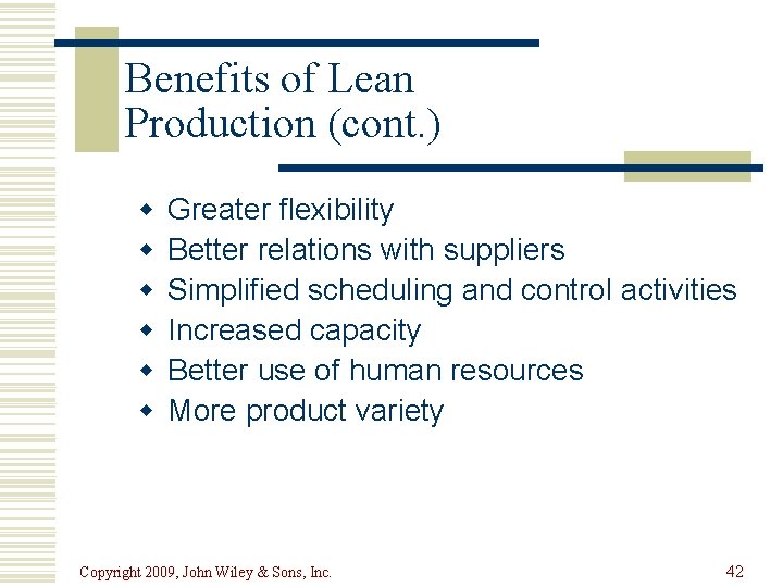 Benefits of Lean Production (cont. ) w w w Greater flexibility Better relations with