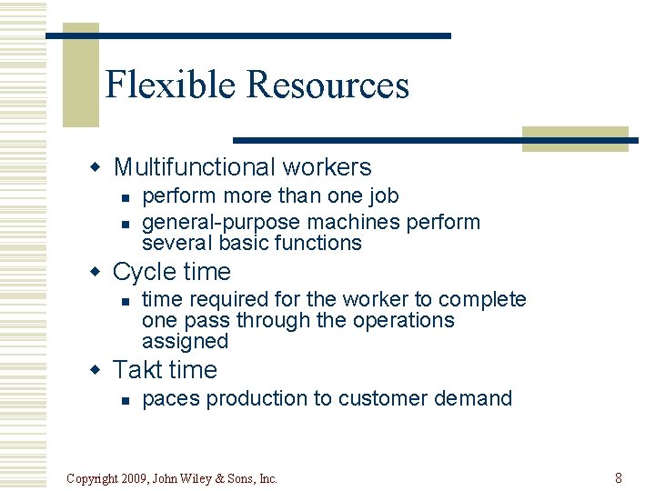 Flexible Resources w Multifunctional workers n n perform more than one job general-purpose machines