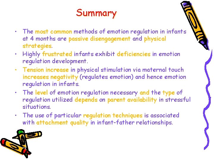 Summary • The most common methods of emotion regulation in infants at 4 months