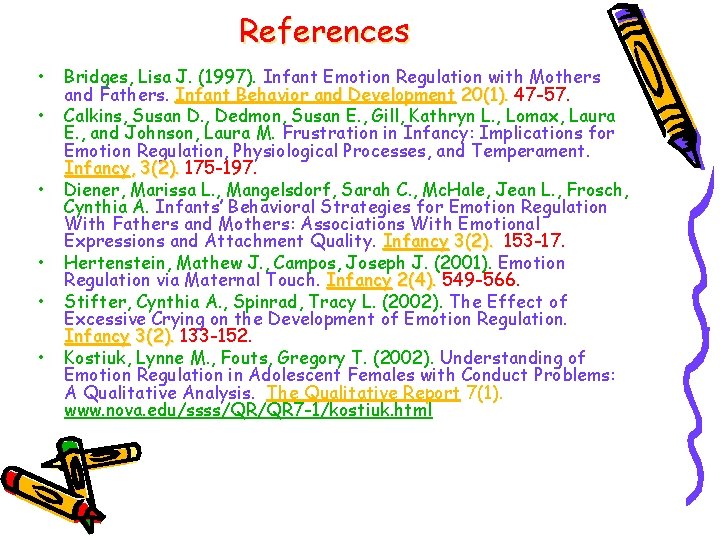 References • • • Bridges, Lisa J. (1997). Infant Emotion Regulation with Mothers and