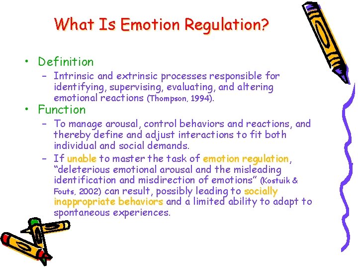 What Is Emotion Regulation? • Definition – Intrinsic and extrinsic processes responsible for identifying,