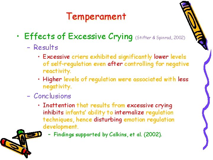 Temperament • Effects of Excessive Crying (Stifter & Spinrad, 2002) – Results • Excessive