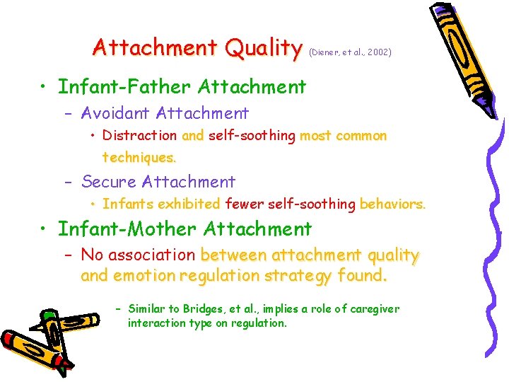 Attachment Quality (Diener, et al. , 2002) • Infant-Father Attachment – Avoidant Attachment •