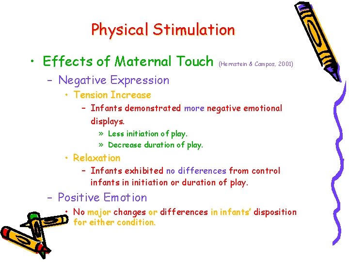 Physical Stimulation • Effects of Maternal Touch (Hernstein & Campos, 2001) – Negative Expression