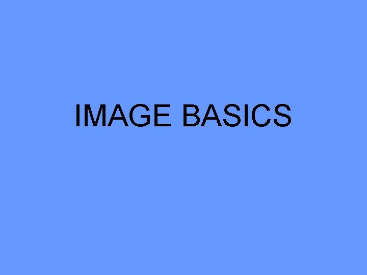 IMAGE BASICS 