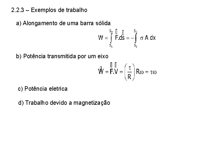 2. 2. 3 – Exemplos de trabalho a) Alongamento de uma barra sólida b) 2. 2. 3 – Exemplos de trabalho a) Alongamento de uma barra sólida b)