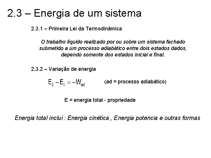 2. 3 – Energia de um sistema 2. 3. 1 – Primeira Lei da 2. 3 – Energia de um sistema 2. 3. 1 – Primeira Lei da