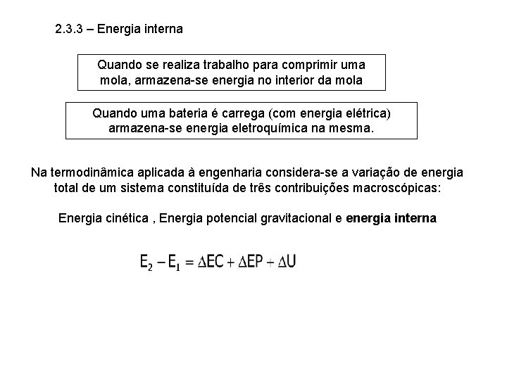 2. 3. 3 – Energia interna Quando se realiza trabalho para comprimir uma mola, 2. 3. 3 – Energia interna Quando se realiza trabalho para comprimir uma mola,