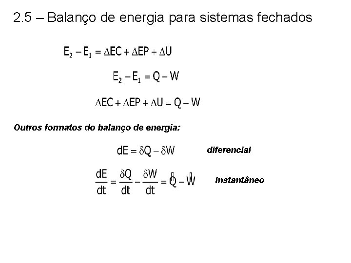 2. 5 – Balanço de energia para sistemas fechados Outros formatos do balanço de 2. 5 – Balanço de energia para sistemas fechados Outros formatos do balanço de