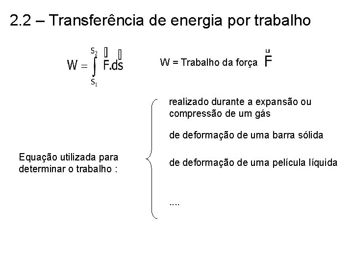2. 2 – Transferência de energia por trabalho W = Trabalho da força realizado 2. 2 – Transferência de energia por trabalho W = Trabalho da força realizado