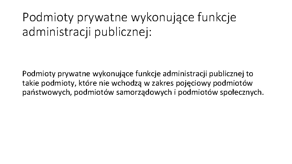 Podmioty prywatne wykonujące funkcje administracji publicznej: Podmioty prywatne wykonujące funkcje administracji publicznej to takie